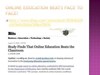 Online Education beats face to face!http://www.diigo.com/annotated/f87840d29cfb76df420daf3f86a70930