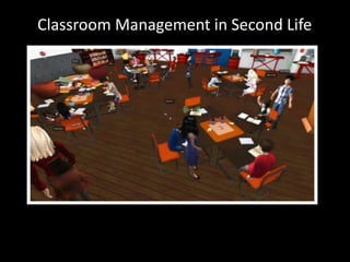 Classroom Management in Second Life
 