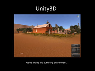 Unity3D
Game engine and authoring environment.
 