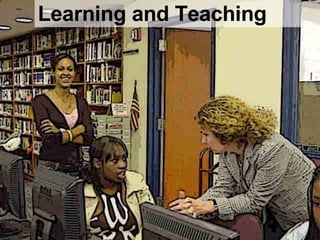Learning and Teaching 