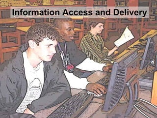 Information Access and Delivery 