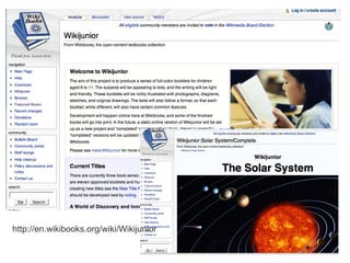 http://en.wikibooks.org/wiki/Wikijunior 