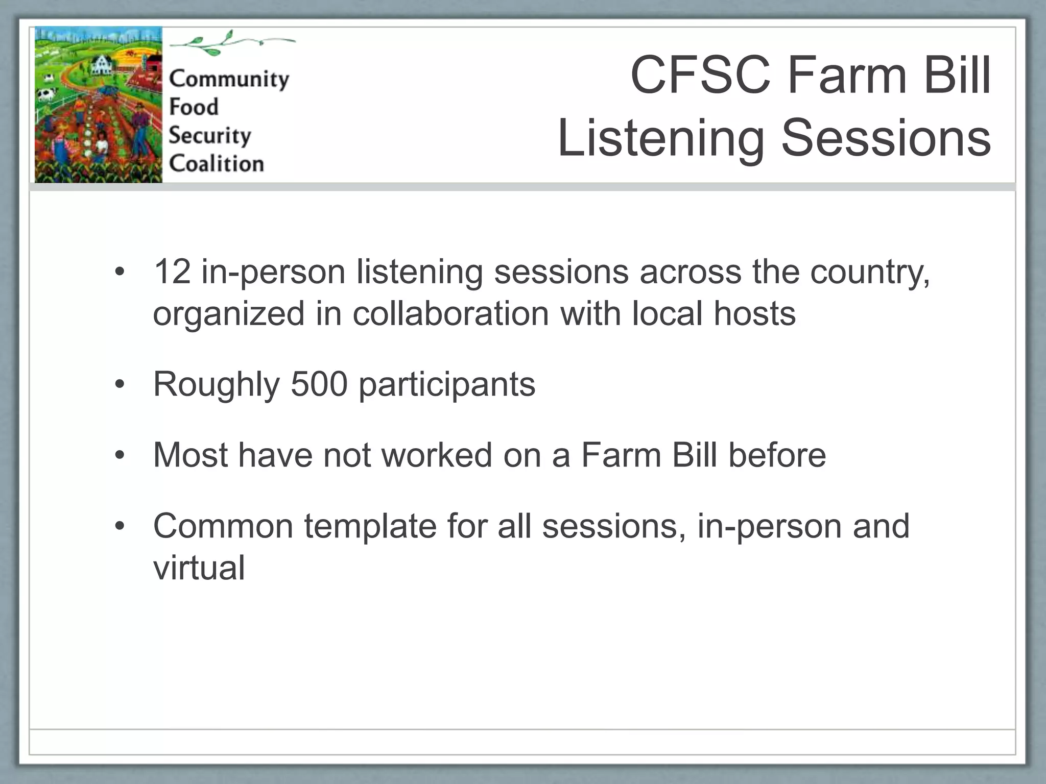 History of CFSC Involvement in Farm BillsCFSC was founded upon the 1996 Farm BillSeveral folks, including Mark Winne, Andy Fisher, and Bob Gottlieb had a meeting in LA Community Food Security Empowerment ActSince the 1996 Farm Bill, the breadth of issues CFSC has worked on has grown significantly