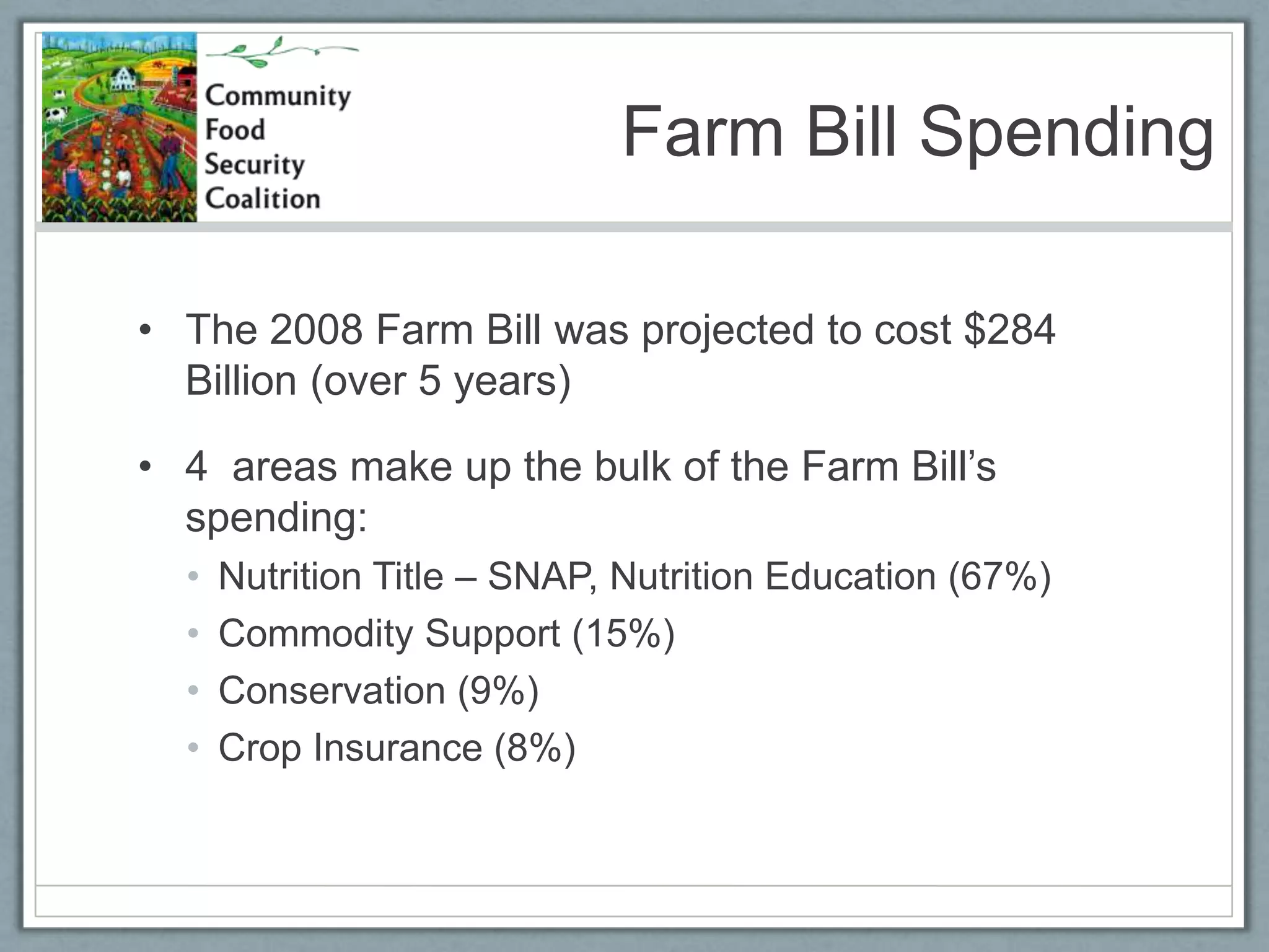 Farm Bill SpendingThe 2008 Farm Bill was projected to cost $284 Billion (over 5 years)