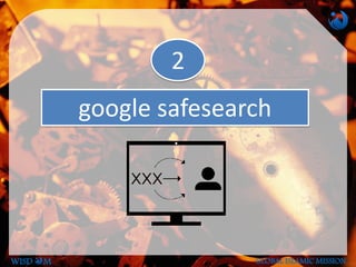google safesearch
2
WISD M GLOBAL ISLAMIC MISSION
 
