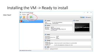 Installing the VM -> Ready to install
Click ‘Start’
 