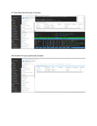 2nd
Give Stess the CPU over 5 minutes
3th Another Vm was automically Created
 