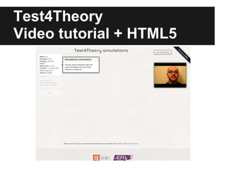 Test4Theory
Video tutorial + HTML5
 