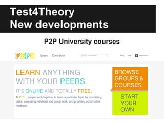 Test4Theory
New developments
     P2P University courses
 