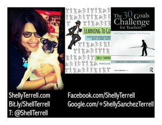ShellyTerrell.com Facebook.com/ShellyTerrell
Bit.ly/ShellTerrell Google.com/+ShellySanchezTerrell
T: @ShellTerrell
 
