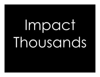 Impact
Thousands
 