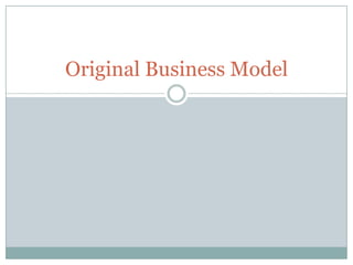 Original Business Model
 