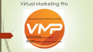Virtual Marketing Pro
Assista a um Webinar aqui:
http://www.specialwebinar.net/vmp/?aid=179
Link de Registo:
http://virtualmarketingpro.com/Products/show_shop/179/10/pt
 