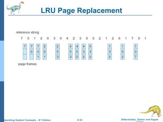 9.34 Silberschatz, Galvin and GagneOperating System Concepts – 8th
Edition
LRU Page Replacement
 