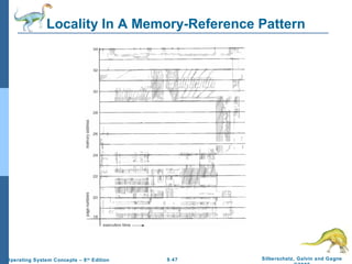 9.47 Silberschatz, Galvin and GagneOperating System Concepts – 8th
Edition
Locality In A Memory-Reference Pattern
 
