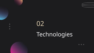 Technologies
02
 