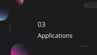 Applications
03
 