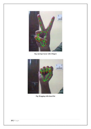 10 | P a g e
Fig: moving Cursor with 2 fingers
Fig: Dragging with closed fist
 