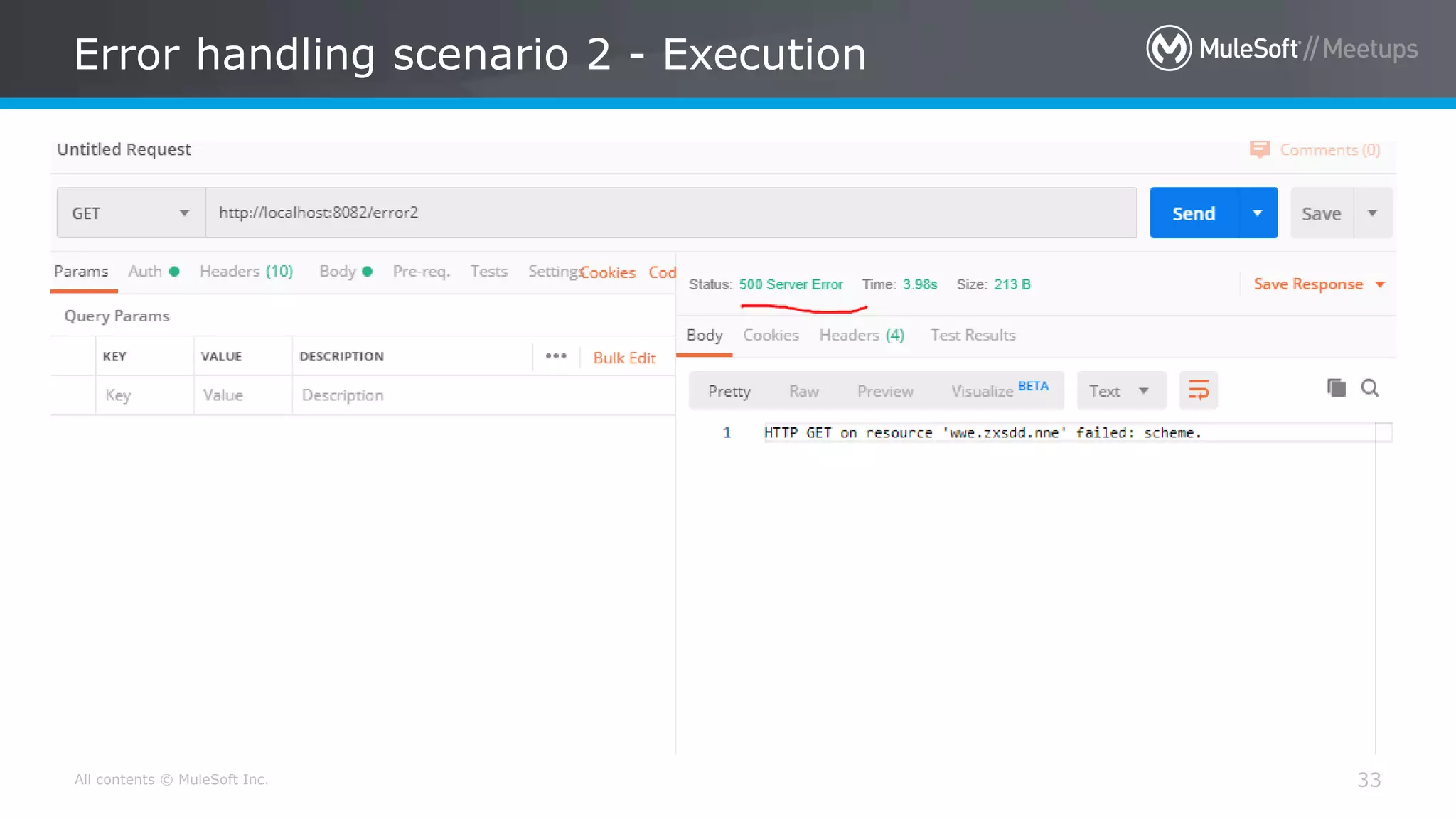 All contents © MuleSoft Inc.
Error handling scenario 2 - Execution
33
 