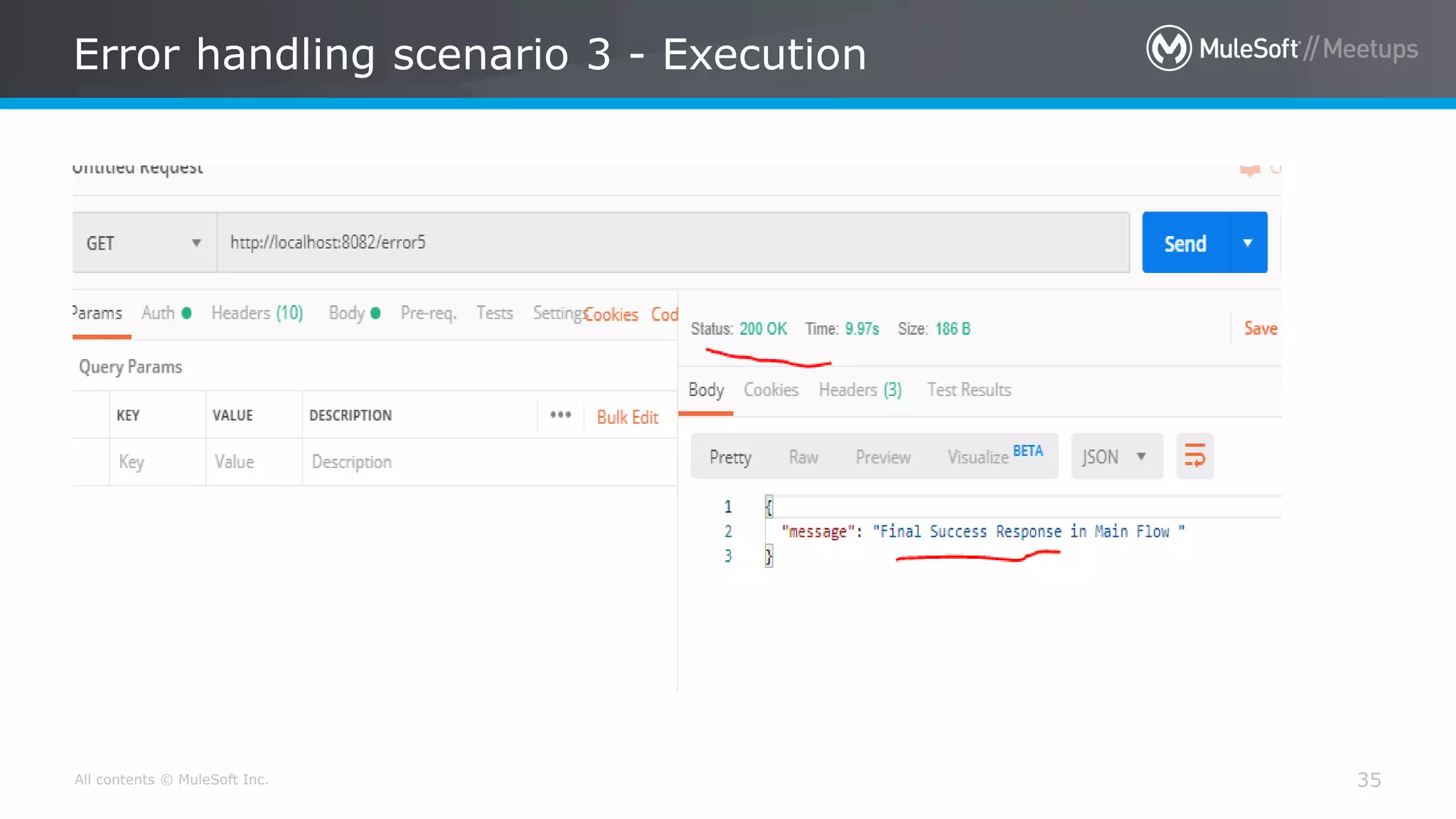 All contents © MuleSoft Inc.
Error handling scenario 3 - Execution
35
 