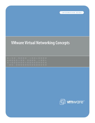 INFORMATION   GUIDE




VMware Virtual Networking Concepts
 