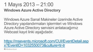 https://msevents.microsoft.com/CUI/EventDetail.asp
x?EventID=1032550073&culture=tr-tr
 