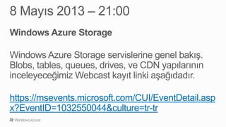 https://msevents.microsoft.com/CUI/EventDetail.asp
x?EventID=1032550044&culture=tr-tr
 