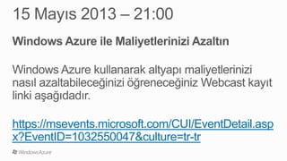 https://msevents.microsoft.com/CUI/EventDetail.asp
x?EventID=1032550047&culture=tr-tr
 