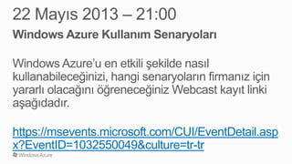 https://msevents.microsoft.com/CUI/EventDetail.asp
x?EventID=1032550049&culture=tr-tr
 