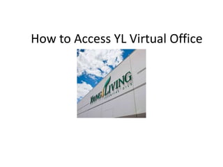 How to Access YL Virtual Office
 