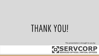 THANK YOU!
This presentation is brought to you by:
 