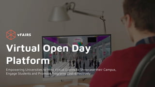 Virtual Open Day
Platform
Empowering Universities to Host Virtual Events to Showcase their Campus,
Engage Students and Promote Programs Cost-Effectively
 