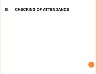 III. CHECKING OF ATTENDANCE
 