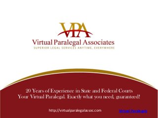 20 Years of Experience in State and Federal Courts
Your Virtual Paralegal. Exactly what you need, guaranteed!
Virtual Paralegalshttp://virtualparalegalassoc.com
 