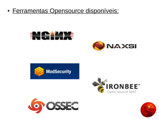●   Ferramentas Opensource disponíveis:
 