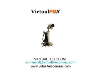 Virtual VIRTUAL  TELECOM  [email_address] www.virtualtelecomsac.com 