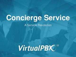 Concierge Service
A Service Revolution
 