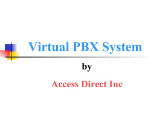 Virtual PBX System  by Access Direct Inc 