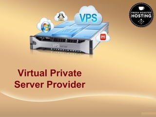 Virtual Private
Server Provider
 