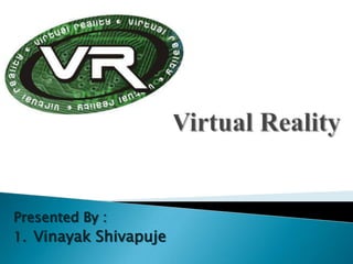 Presented By :
1. Vinayak Shivapuje

 