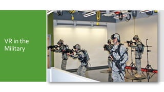 VR in the
Military
 