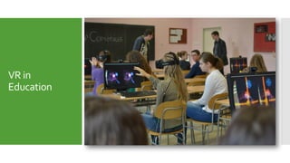 VR in
Education
 