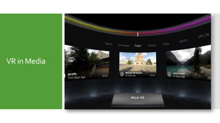 VR in Media
 