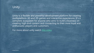 Unity is a flexible and powerful development platform for creating
multiplatform 3D and 2D games and interactive experienc...