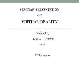OVERVIEW
 Introduction
 The history of VR
 Types of VR
 Technologies of VR
 Architecture of VR system
 Applications ...