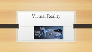 Virtual Reality
 