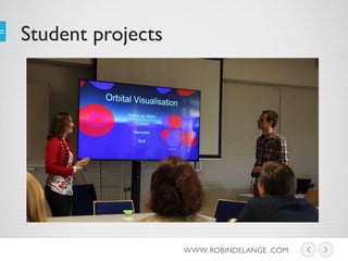 Student projects
WWW. ROBINDELANGE .COM
 