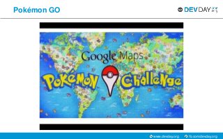 fb.com/devday.orgwww.devday.org
Pokémon GO
 