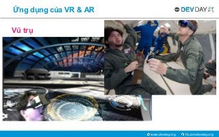 fb.com/devday.orgwww.devday.org
Ứng dụng của VR & AR
Vũ trụ
 