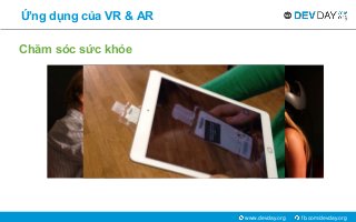 fb.com/devday.orgwww.devday.org
Ứng dụng của VR & AR
Chăm sóc sức khỏe
 